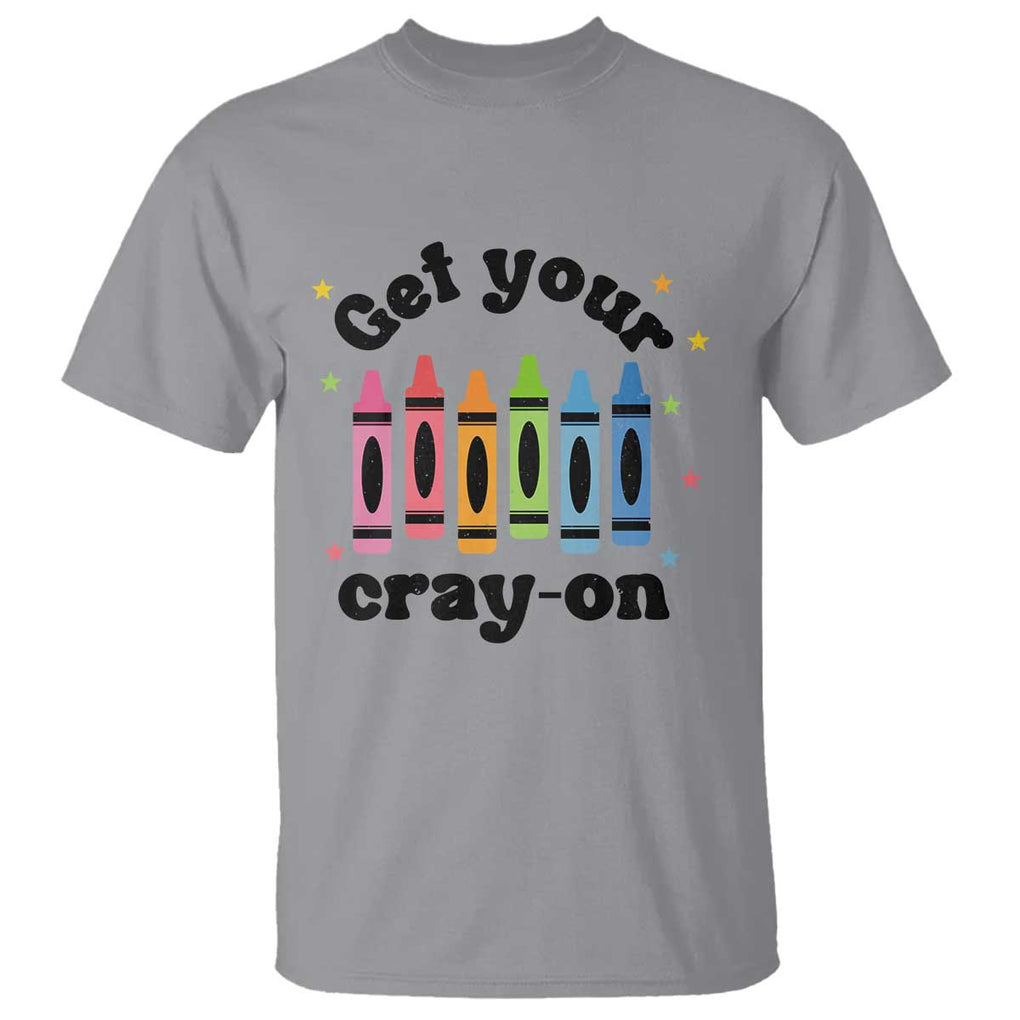 Get Your Cray On T Shirt Artistic Crayon Coloring Skills TS11 Sport Gray Print Your Wear