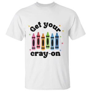Get Your Cray On T Shirt Artistic Crayon Coloring Skills TS11 White Print Your Wear