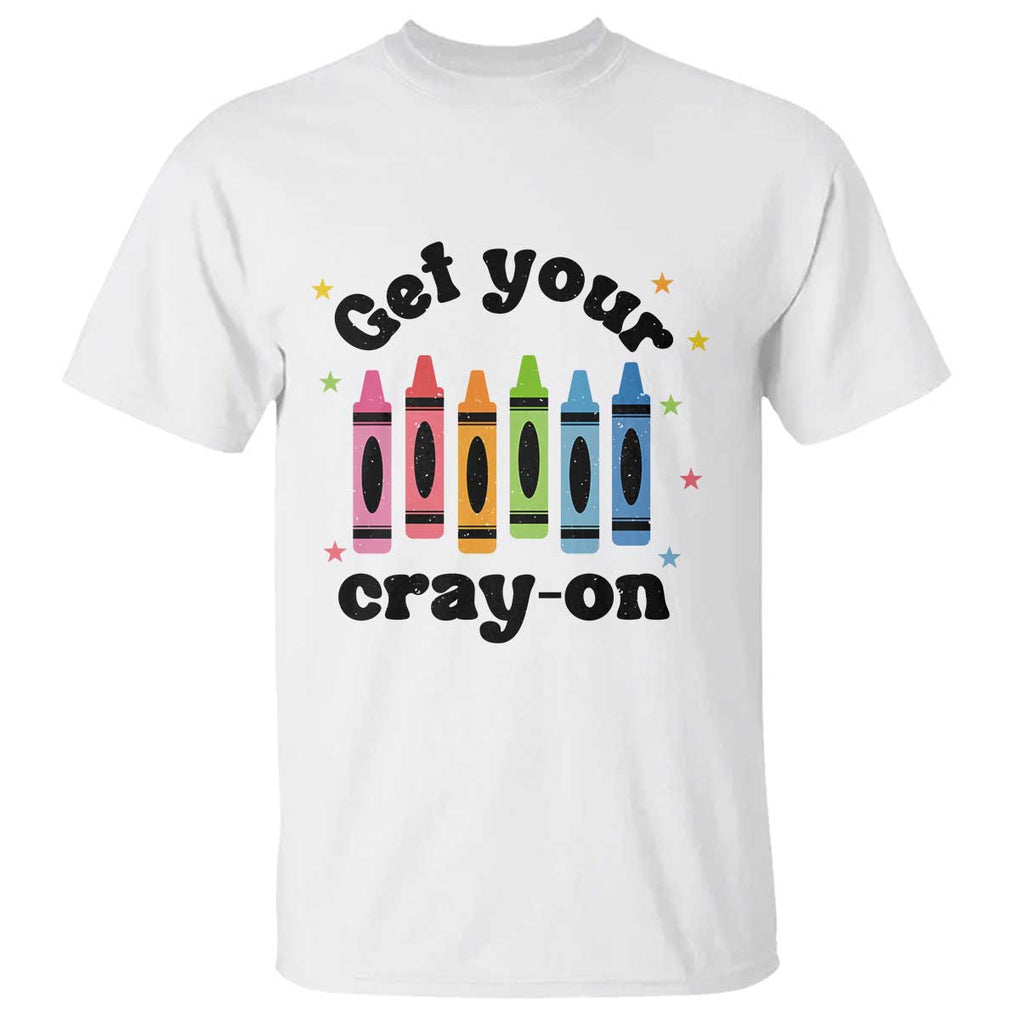 Get Your Cray On T Shirt Artistic Crayon Coloring Skills TS11 White Print Your Wear