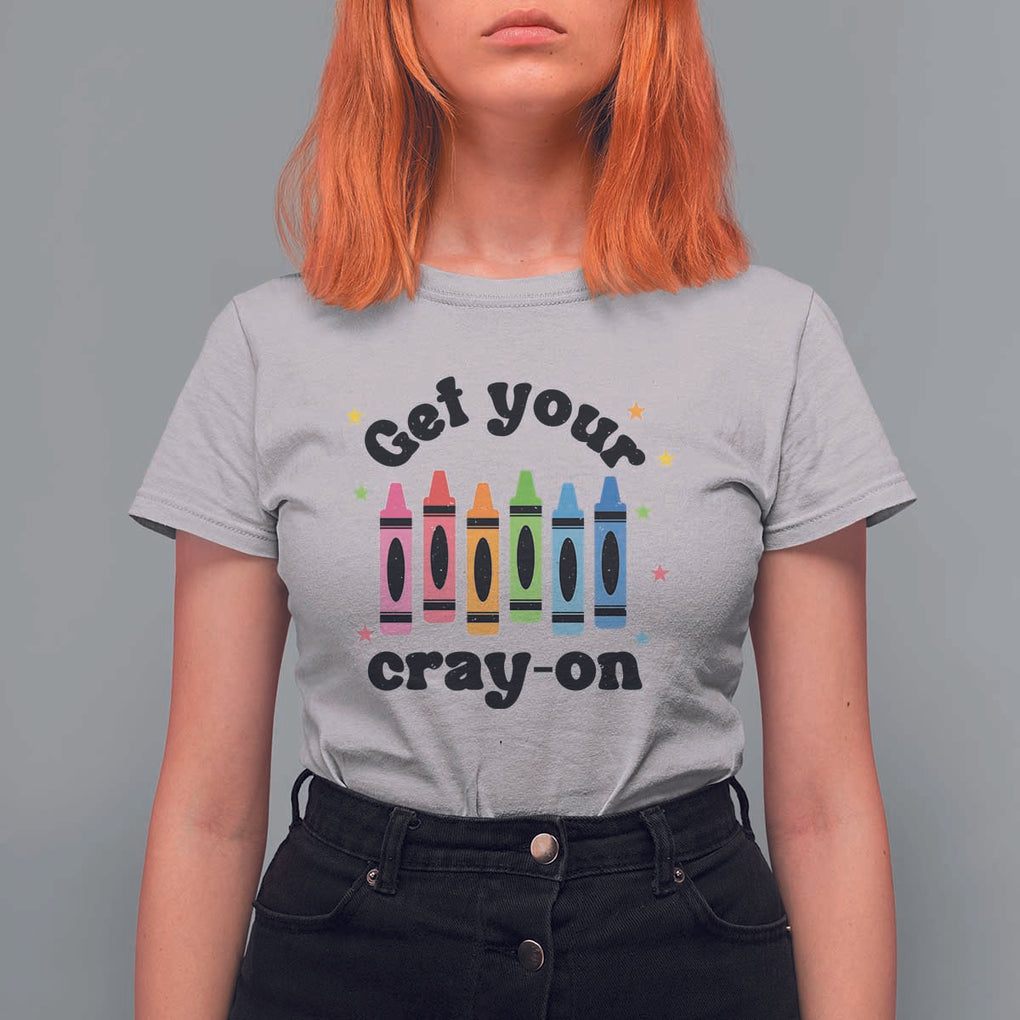 Get Your Cray On T Shirt For Women Artistic Crayon Coloring Skills TS11 Ice Gray Print Your Wear