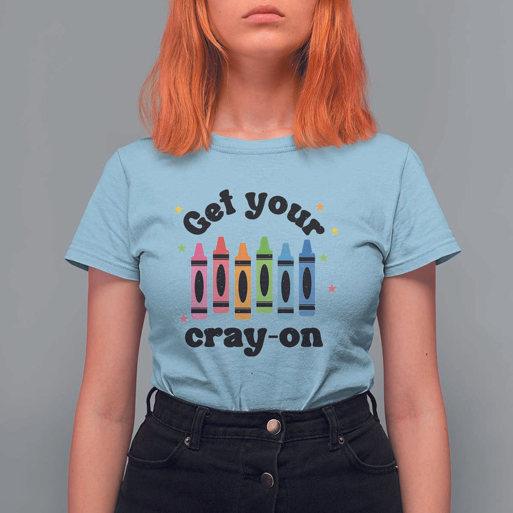 Get Your Cray On T Shirt For Women Artistic Crayon Coloring Skills TS11 Light Blue Print Your Wear