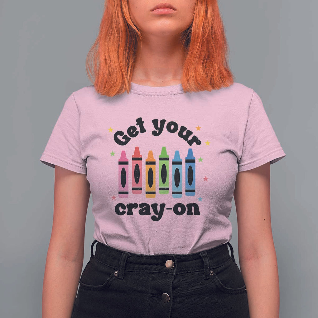 Get Your Cray On T Shirt For Women Artistic Crayon Coloring Skills TS11 Light Pink Print Your Wear
