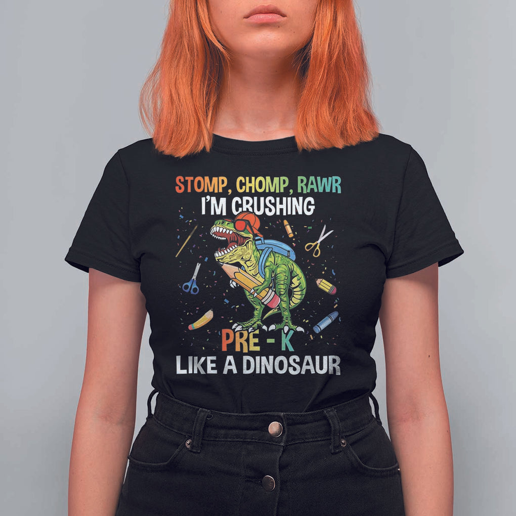Back To School T Shirt For Women Stomp Chomp Rawr I'm Crushing Pre-K Like A Dinosaur TS11 Black Print Your Wear