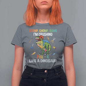 Back To School T Shirt For Women Stomp Chomp Rawr I'm Crushing Pre-K Like A Dinosaur TS11 Charcoal Print Your Wear