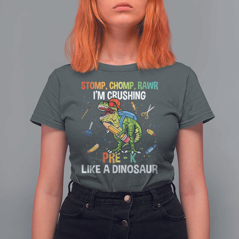 Back To School T Shirt For Women Stomp Chomp Rawr I'm Crushing Pre-K Like A Dinosaur TS11 Dark Heather Print Your Wear