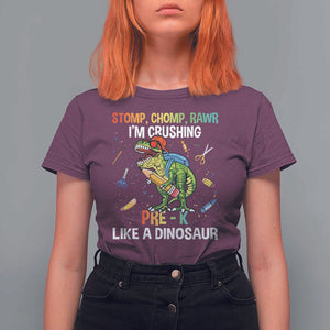 Back To School T Shirt For Women Stomp Chomp Rawr I'm Crushing Pre-K Like A Dinosaur TS11 Maroon Print Your Wear