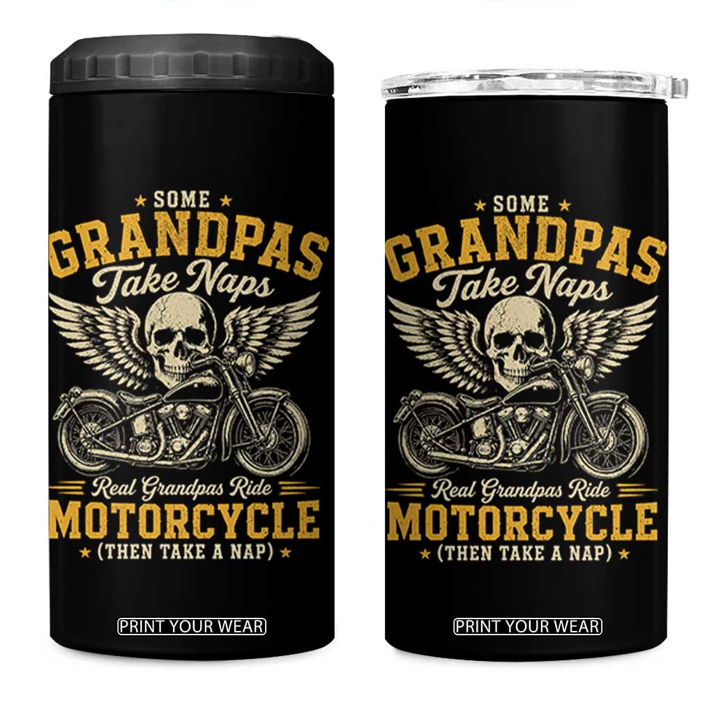 Some Grandpas Take Naps Real Grandpas Ride Motorcycle Then Take Nap 4 in 1 Can Cooler Tumbler Funny Grandpa Biker