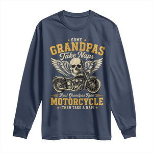 Some Grandpas Take Naps Real Grandpas Ride Motorcycle Then Take Nap Long Sleeve Shirt Funny Grandpa Biker