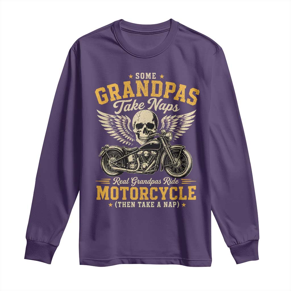 Some Grandpas Take Naps Real Grandpas Ride Motorcycle Then Take Nap Long Sleeve Shirt Funny Grandpa Biker