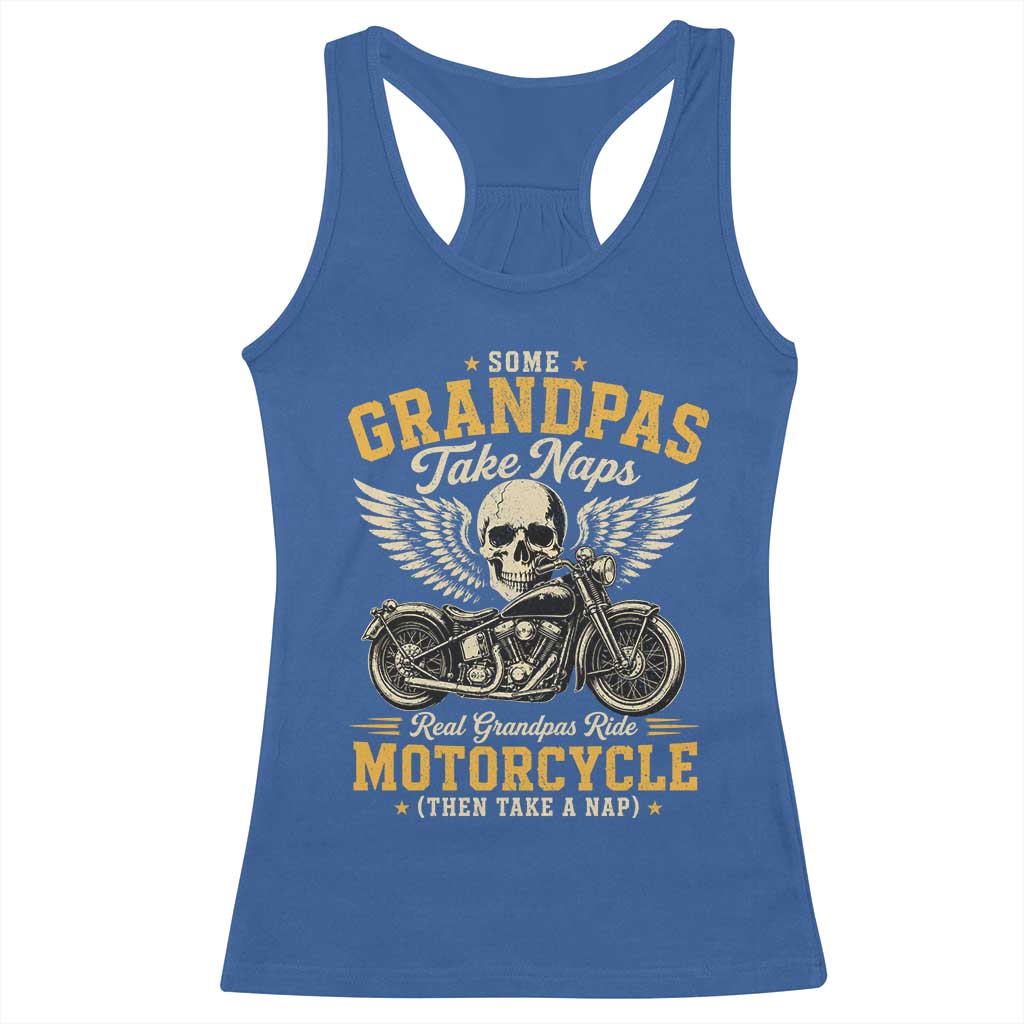 Some Grandpas Take Naps Real Grandpas Ride Motorcycle Then Take Nap Racerback Tank Top Funny Grandpa Biker