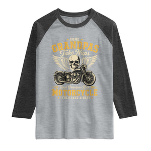 Some Grandpas Take Naps Real Grandpas Ride Motorcycle Then Take Nap Raglan Shirt Funny Grandpa Biker