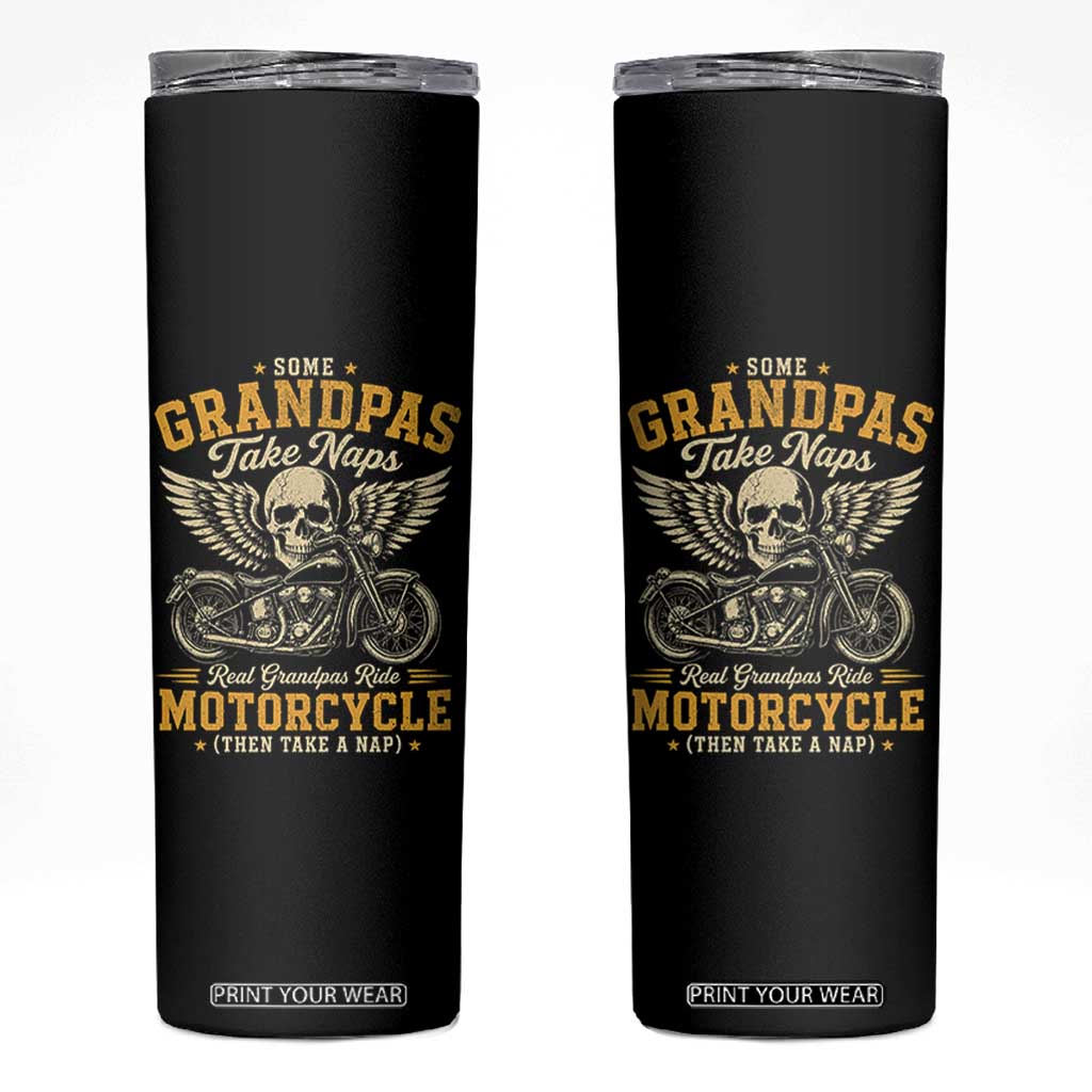 Some Grandpas Take Naps Real Grandpas Ride Motorcycle Then Take Nap Skinny Tumbler Funny Grandpa Biker TS11 Black Print Your Wear