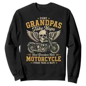 Some Grandpas Take Naps Real Grandpas Ride Motorcycle Then Take Nap Sweatshirt Funny Grandpa Biker