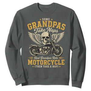 Some Grandpas Take Naps Real Grandpas Ride Motorcycle Then Take Nap Sweatshirt Funny Grandpa Biker