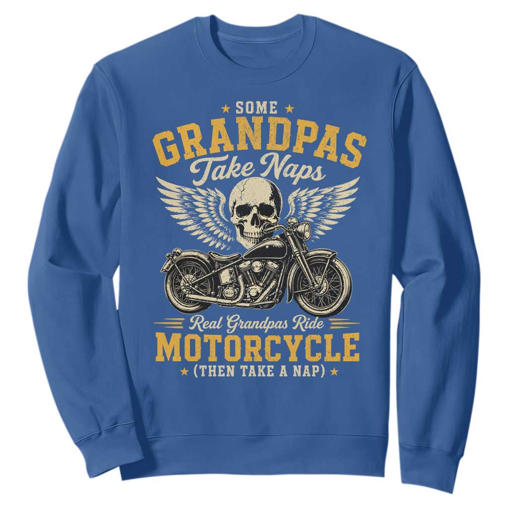 Some Grandpas Take Naps Real Grandpas Ride Motorcycle Then Take Nap Sweatshirt Funny Grandpa Biker