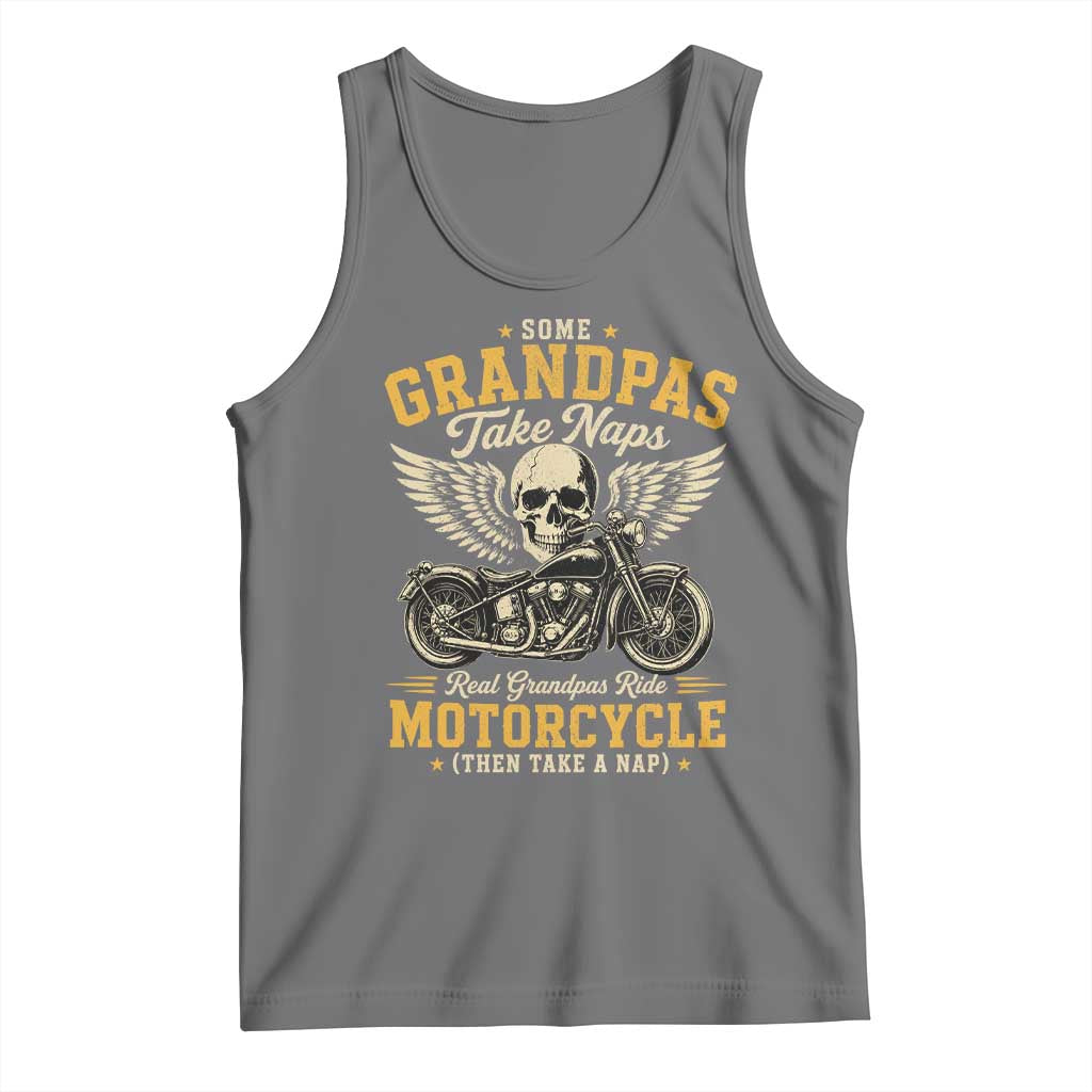 Some Grandpas Take Naps Real Grandpas Ride Motorcycle Then Take Nap Tank Top Funny Grandpa Biker