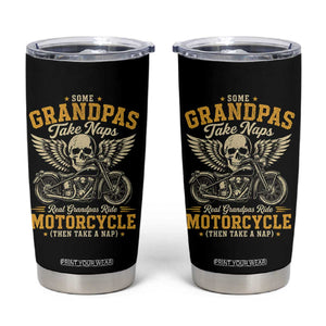 Some Grandpas Take Naps Real Grandpas Ride Motorcycle Then Take Nap Tumbler Cup Funny Grandpa Biker