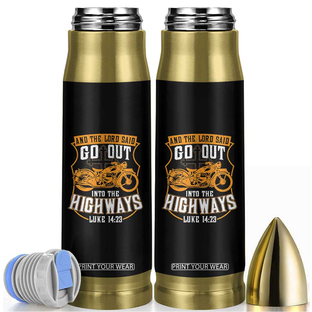 Christian Biker Bullet Tumbler And The Lord Said Go Out Into The Highways Luke 14 23
