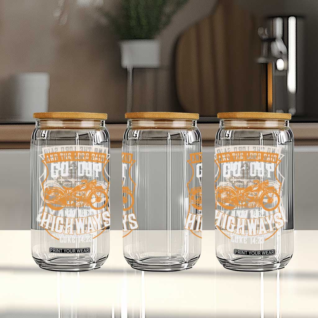 Christian Biker Glass Can And The Lord Said Go Out Into The Highways Luke 14 23