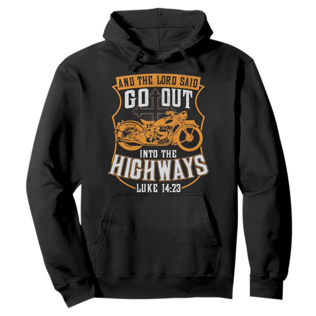 Christian Biker Hoodie And The Lord Said Go Out Into The Highways Luke 14 23