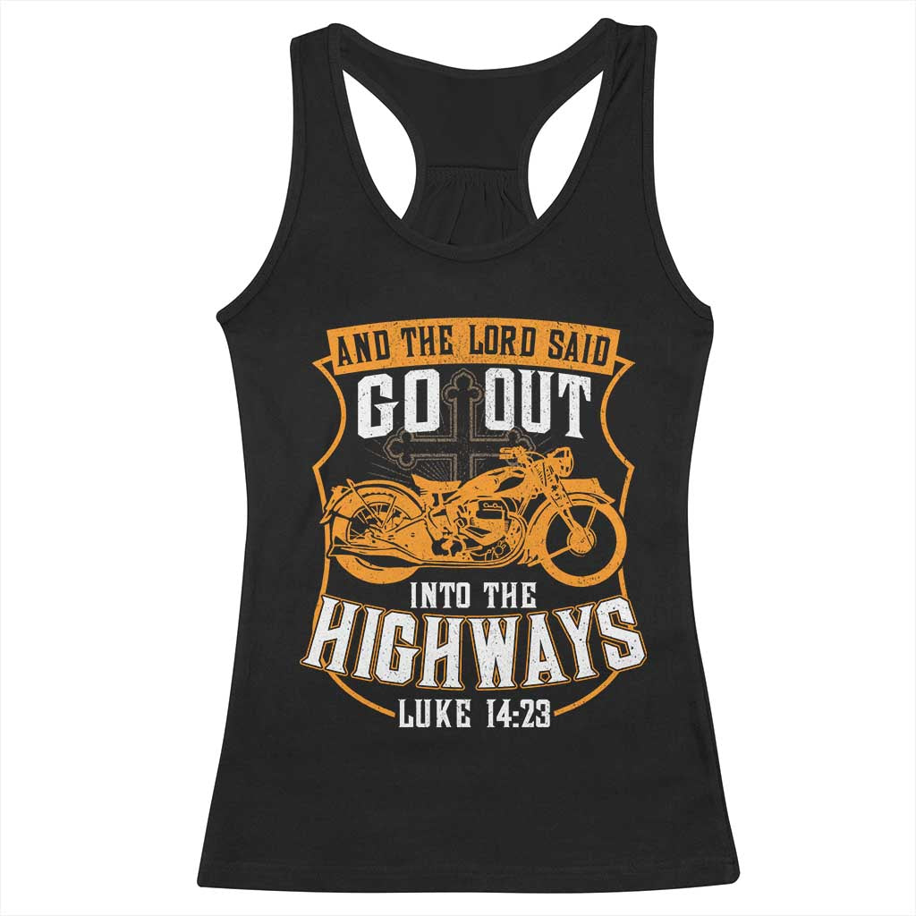 Christian Biker Racerback Tank Top And The Lord Said Go Out Into The Highways Luke 14 23 TS11 Black Print Your Wear