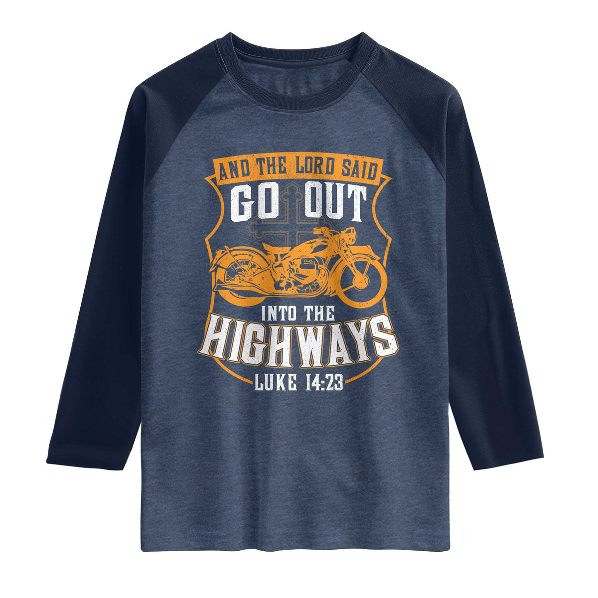Christian Biker Raglan Shirt And The Lord Said Go Out Into The Highways Luke 14 23