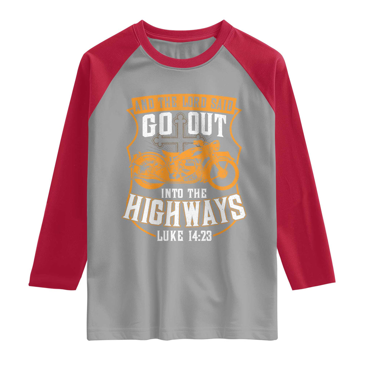 Christian Biker Raglan Shirt And The Lord Said Go Out Into The Highways Luke 14 23