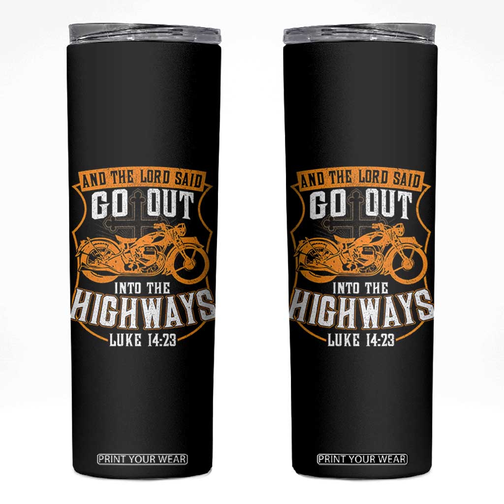 Christian Biker Skinny Tumbler And The Lord Said Go Out Into The Highways Luke 14 23