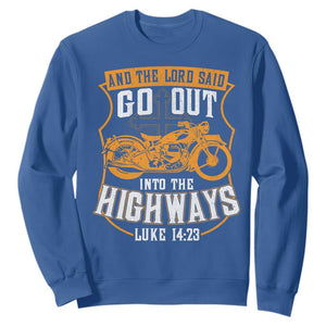 Christian Biker Sweatshirt And The Lord Said Go Out Into The Highways Luke 14 23