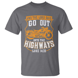 Christian Biker T Shirt And The Lord Said Go Out Into The Highways Luke 14 23