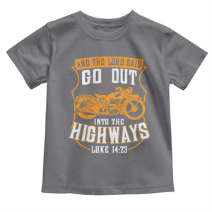 Christian Biker Toddler T Shirt And The Lord Said Go Out Into The Highways Luke 14 23