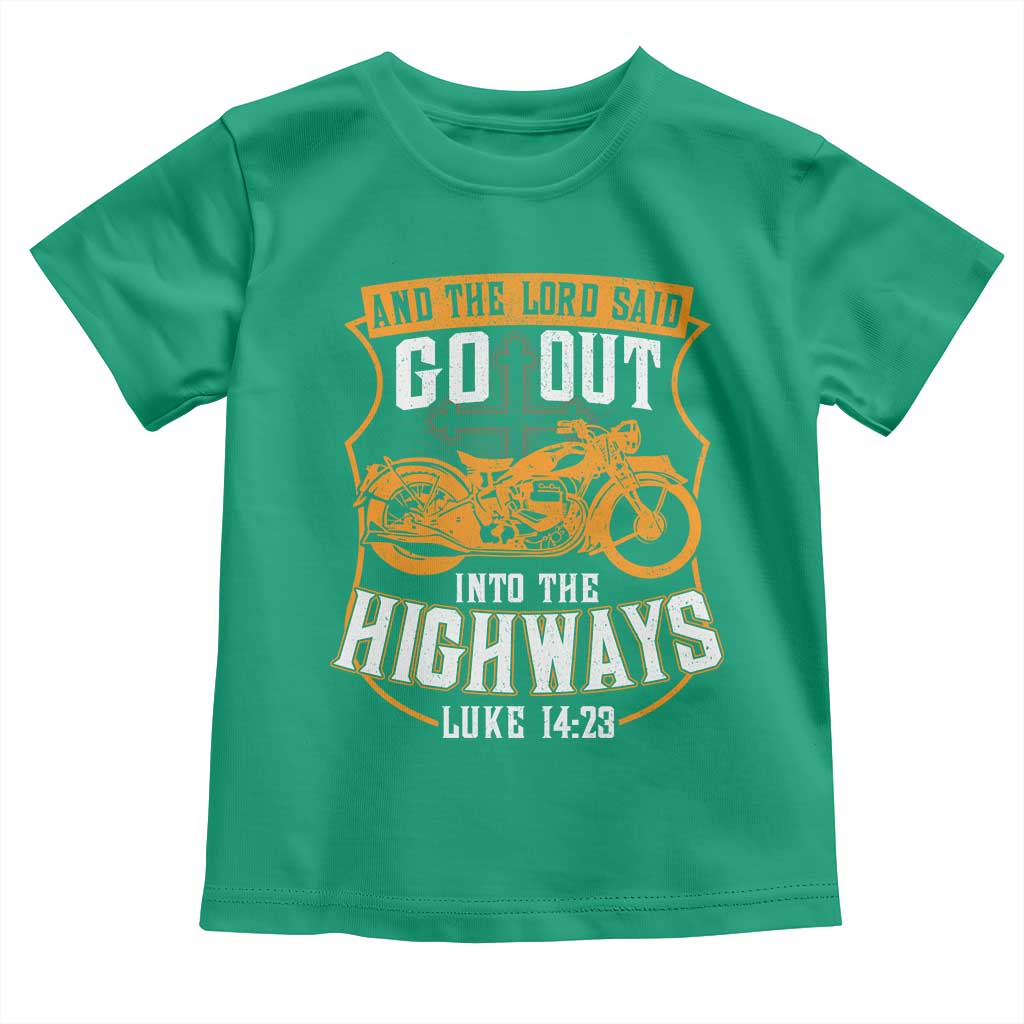 Christian Biker Toddler T Shirt And The Lord Said Go Out Into The Highways Luke 14 23