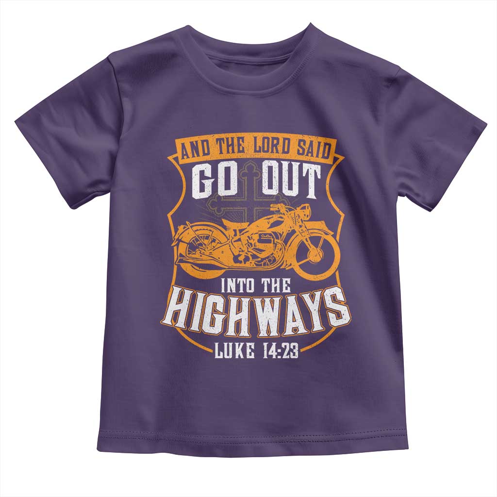 Christian Biker Toddler T Shirt And The Lord Said Go Out Into The Highways Luke 14 23