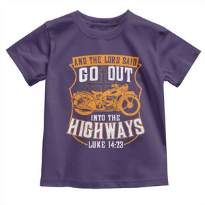Christian Biker Toddler T Shirt And The Lord Said Go Out Into The Highways Luke 14 23