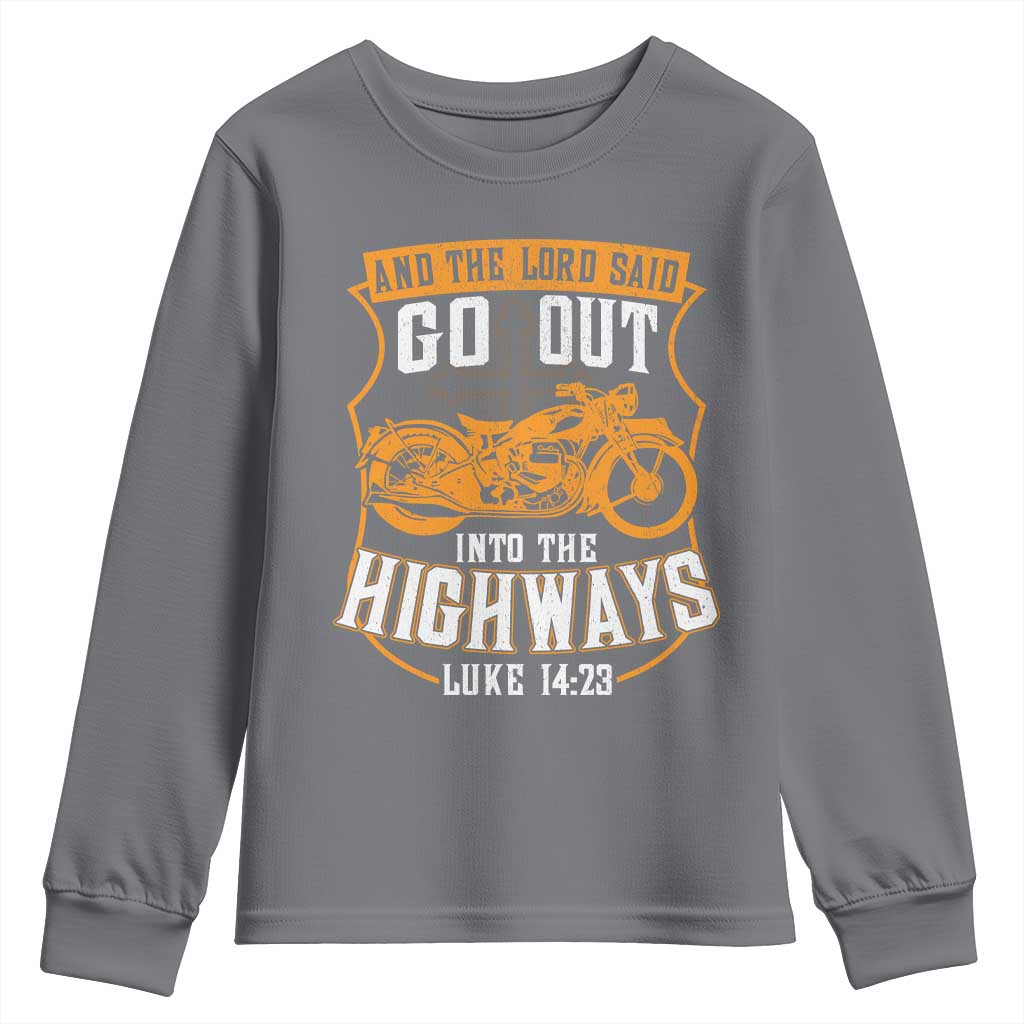 Christian Biker Youth Sweatshirt And The Lord Said Go Out Into The Highways Luke 14 23