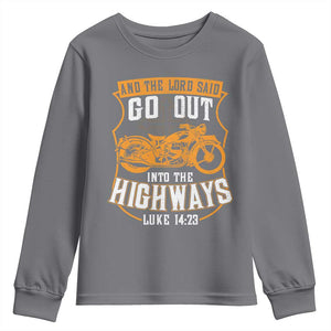 Christian Biker Youth Sweatshirt And The Lord Said Go Out Into The Highways Luke 14 23