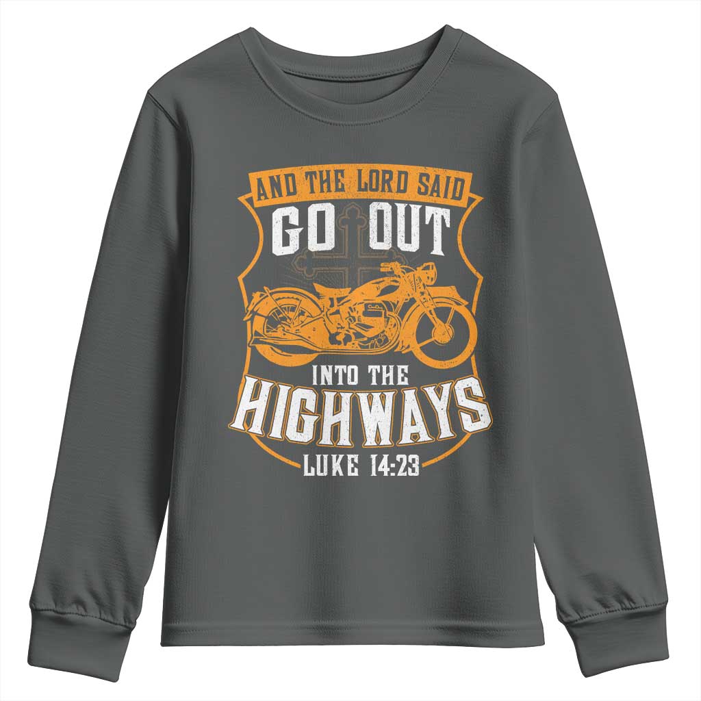 Christian Biker Youth Sweatshirt And The Lord Said Go Out Into The Highways Luke 14 23