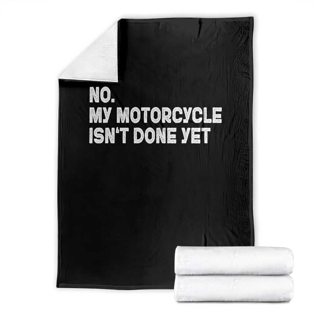 Funny Motorcycle Rider Throw Blanket No My Motorcycle Isn't Done Yet
