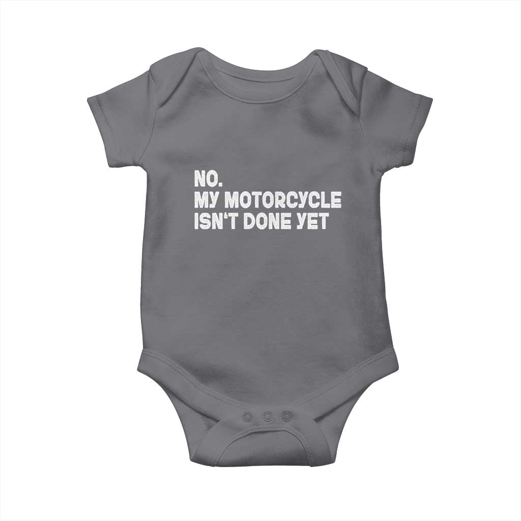 Funny Motorcycle Rider Baby Onesie No My Motorcycle Isn't Done Yet