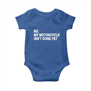 Funny Motorcycle Rider Baby Onesie No My Motorcycle Isn't Done Yet