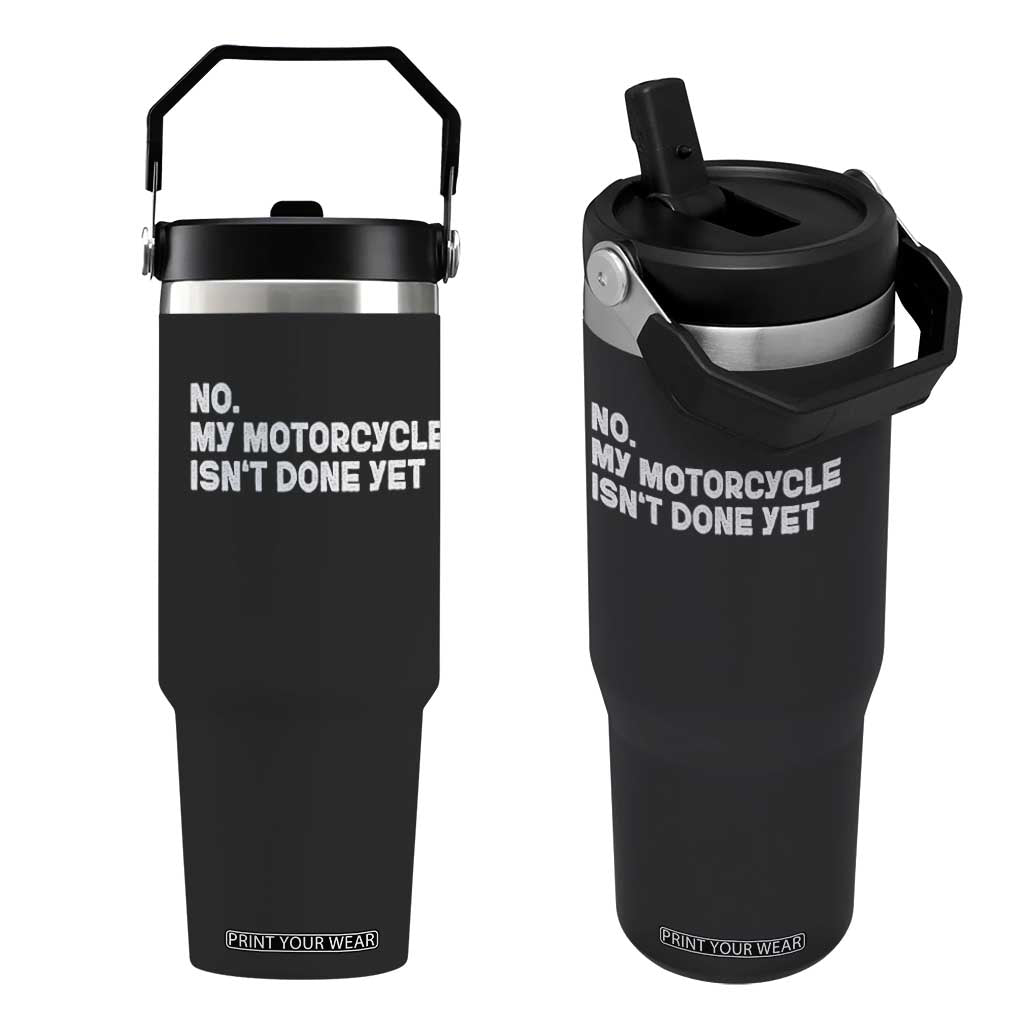 Funny Motorcycle Rider Flip Straw Tumbler No My Motorcycle Isn't Done Yet TS11 One Size: 30 oz Black Print Your Wear