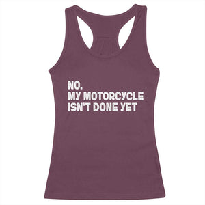 Funny Motorcycle Rider Racerback Tank Top No My Motorcycle Isn't Done Yet