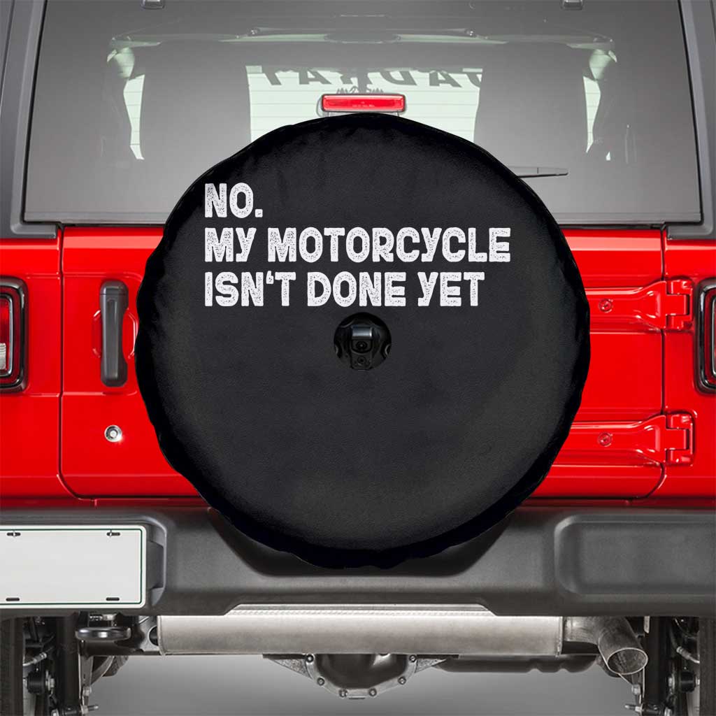 Funny Motorcycle Rider Spare Tire Cover No My Motorcycle Isn't Done Yet