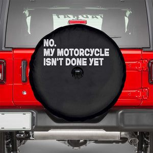 Funny Motorcycle Rider Spare Tire Cover No My Motorcycle Isn't Done Yet