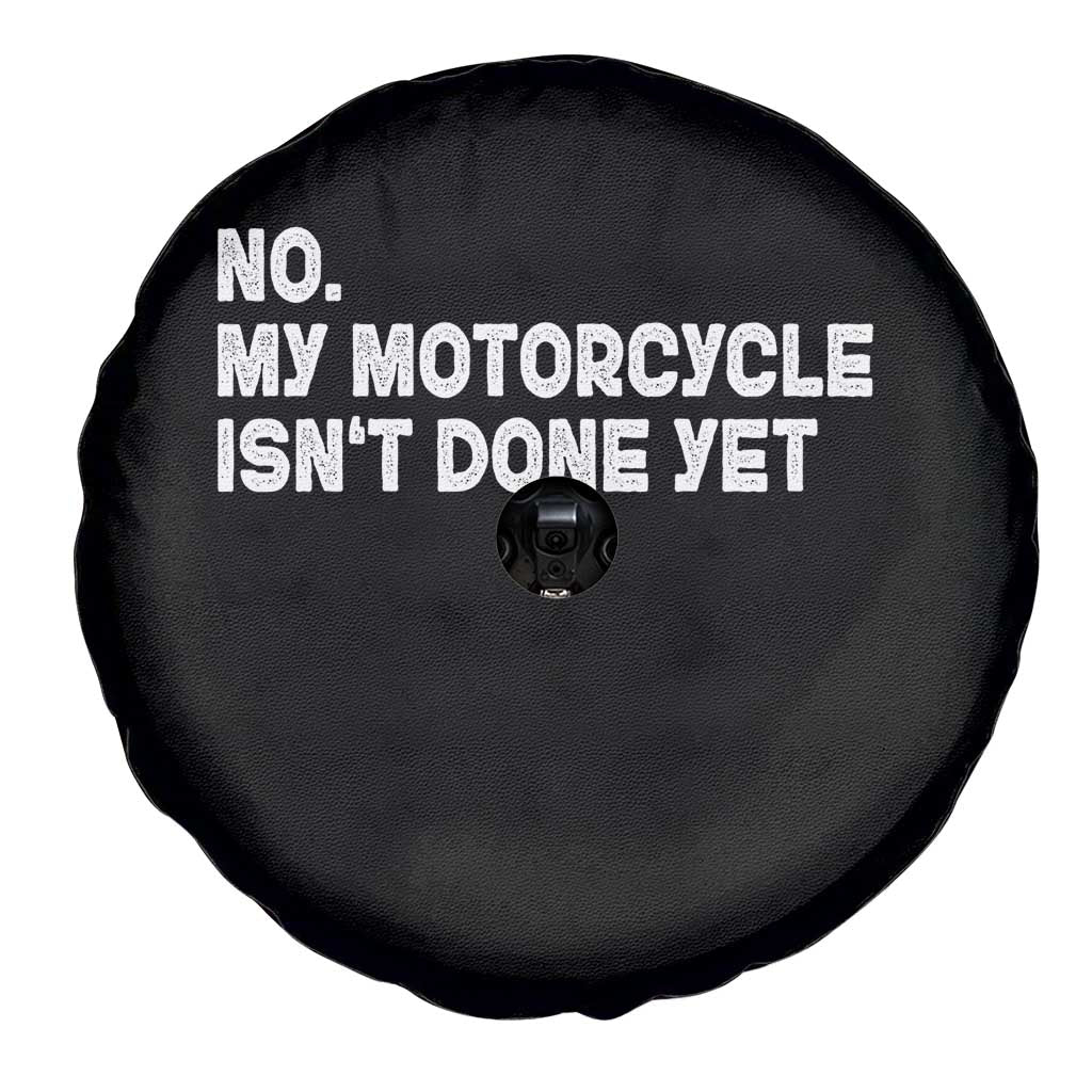 Funny Motorcycle Rider Spare Tire Cover No My Motorcycle Isn't Done Yet