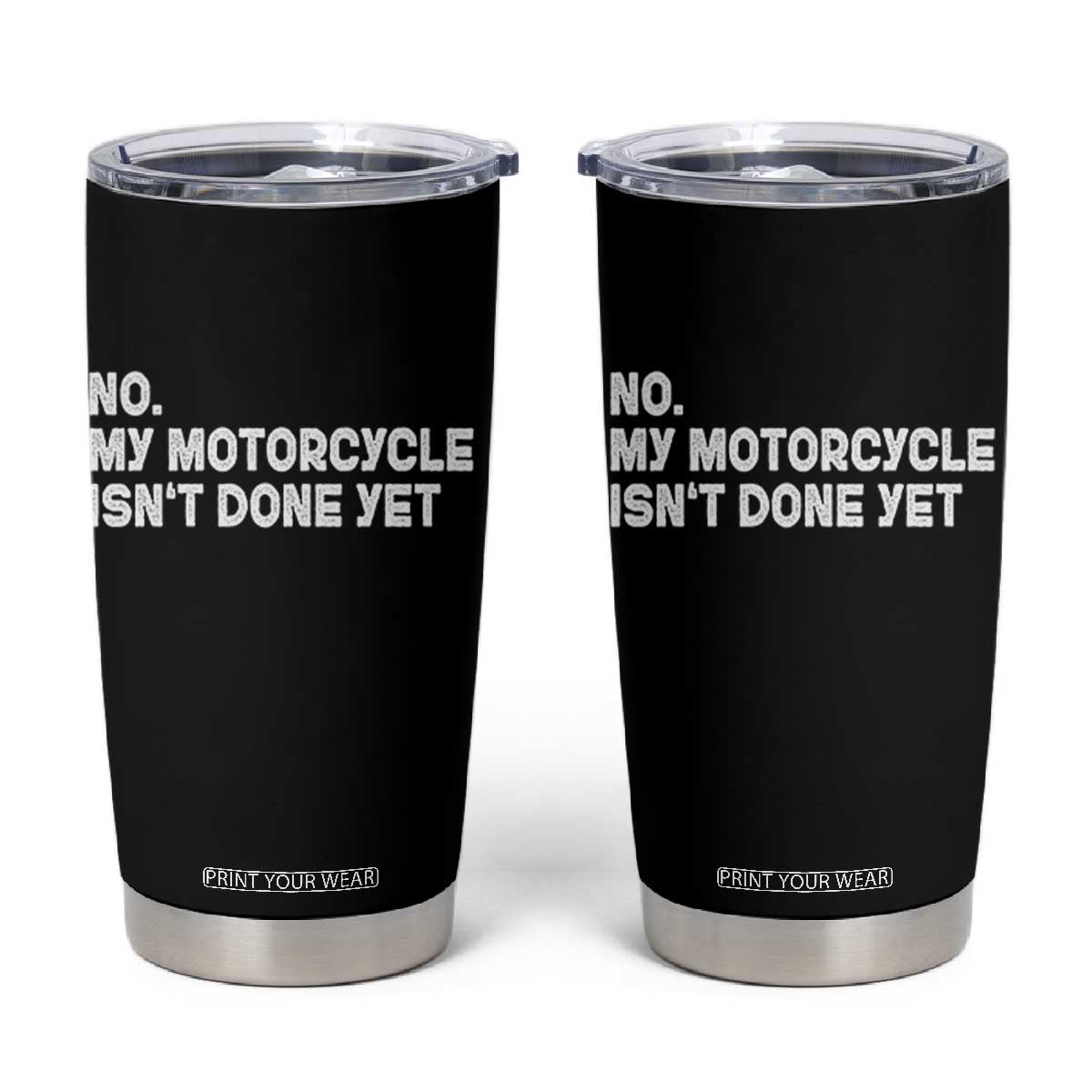 Funny Motorcycle Rider Tumbler Cup No My Motorcycle Isn't Done Yet TS11 Black Print Your Wear