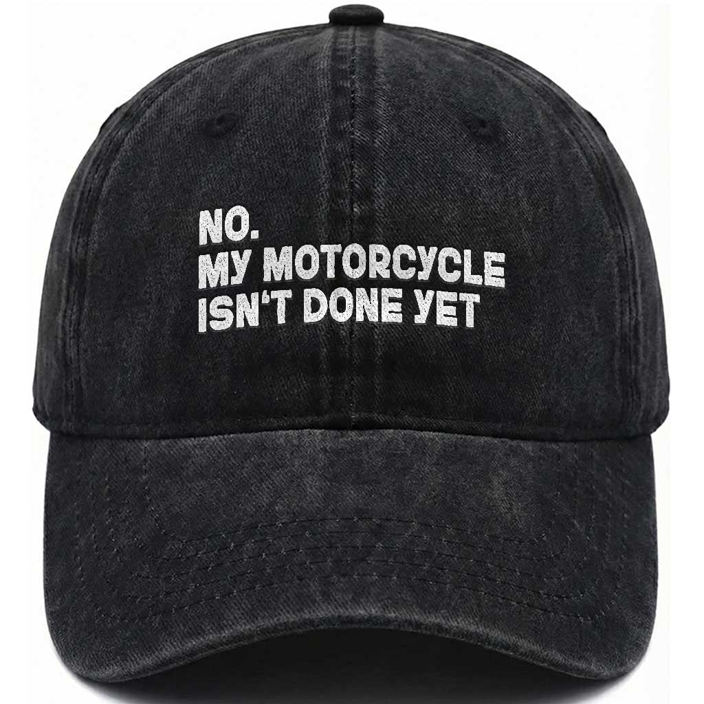 Funny Motorcycle Rider Washed Cotton Baseball Cap No My Motorcycle Isn't Done Yet