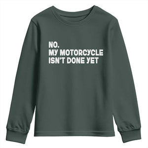 Funny Motorcycle Rider Youth Sweatshirt No My Motorcycle Isn't Done Yet