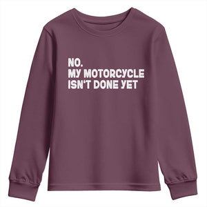 Funny Motorcycle Rider Youth Sweatshirt No My Motorcycle Isn't Done Yet