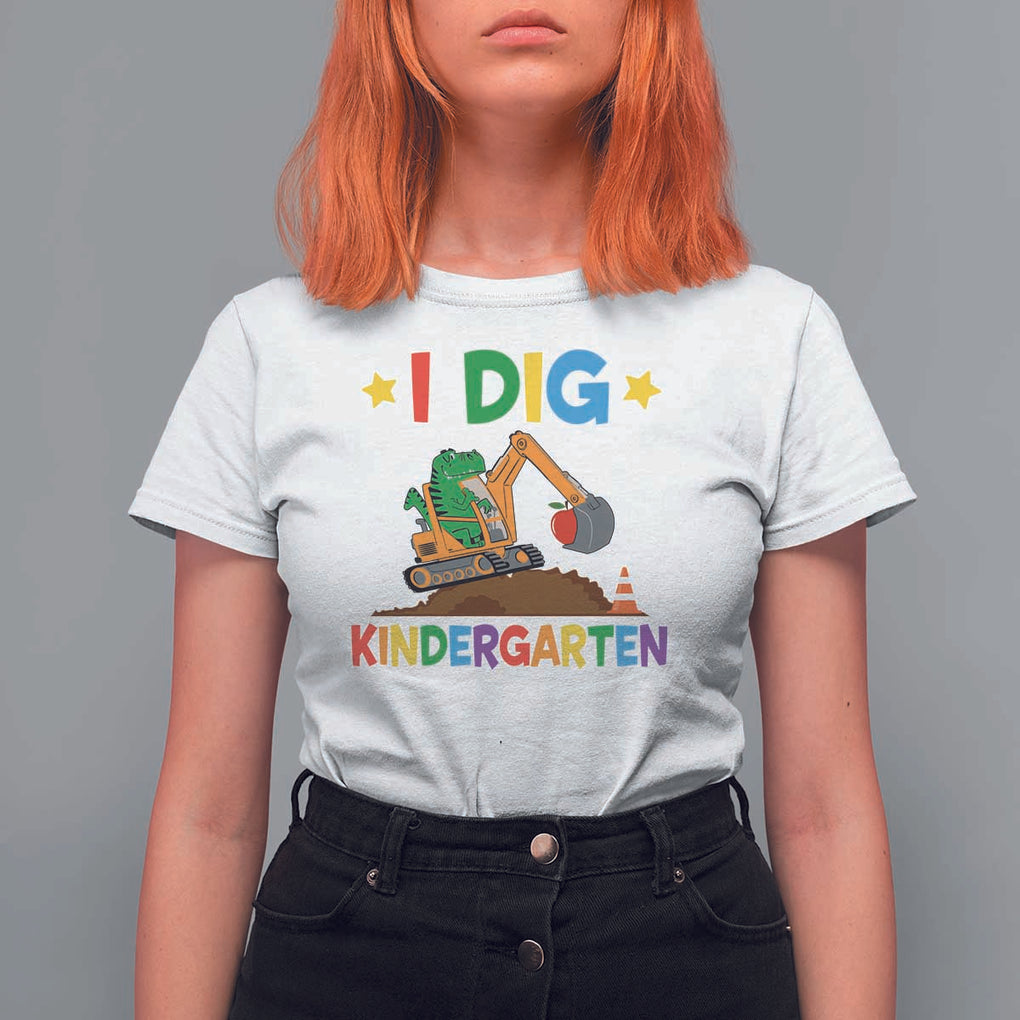 I Dig Kindergarten T Shirt For Women Back To School Dinosaur Truck Construction TS11 White Print Your Wear